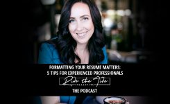 Formatting Your Résumé Matters (S2 – Ep7/20)