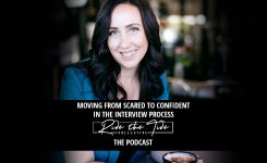 Moving from Scared to Confident in the Interview Process (S2 – Ep8/20)