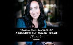 A Decision For Right Now, Not Forever (S3 – Part 7/8)