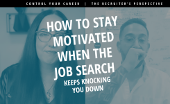 How to Stay Motivated When the Job Search Keeps Knocking You Down