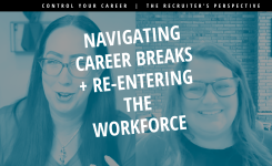 Navigating Career Breaks and Re-entering the Workforce