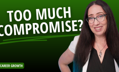 Career Compromise: What Are You Giving Up and What Are You Getting Back?